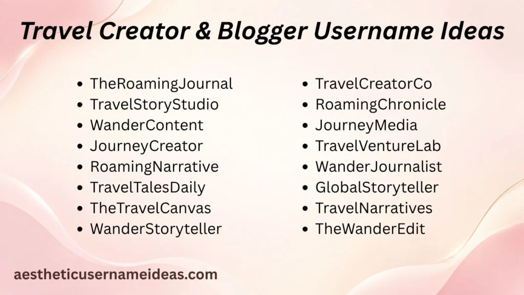 Travel Creator & Blogger Username Ideas